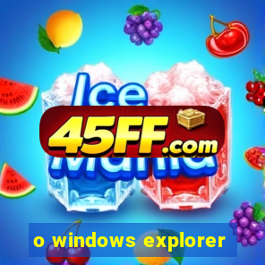 o windows explorer